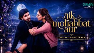 Aik Mohabbat Aur OST Episode 1 | Ahad Raza Mir & Maya Ali | Pakistani Drama Song screenshot 4