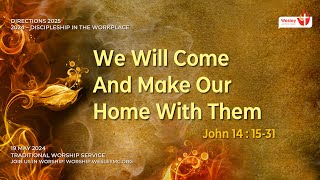 19 May 2024 | Traditional Svc | We Will Come And Make Our Home With Them