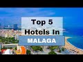 Top 5 Recommended Hotels In Mlaga Best Hotels In Mlaga Top 5 Recommended Hotels In Mlaga Best Hotels In Mlaga