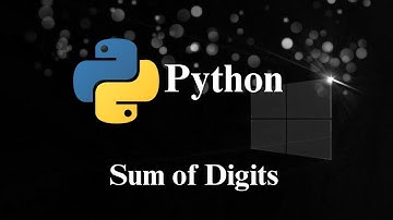 Sum of Digits in Python| Prof Antony Vijay