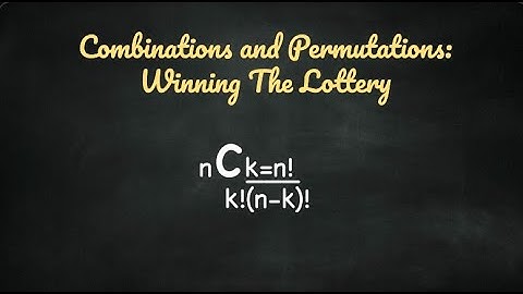 Combinations and Permutations: Winning the Lottery