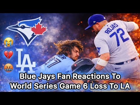 RELIVE BLUE JAYS FANS INSANE CRASHOUT After Ugly World Series Game 6 Loss to the LA Dodgers || PAIN