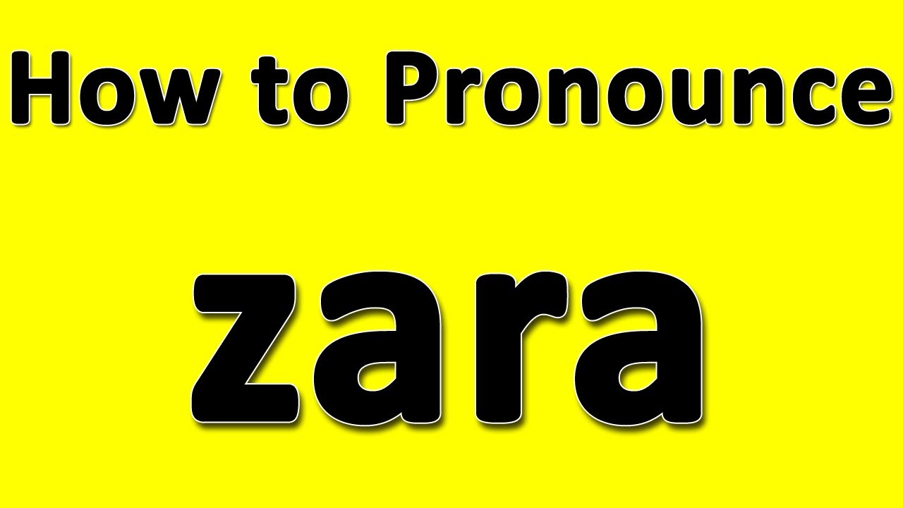 How to Pronounce zara YouTube
