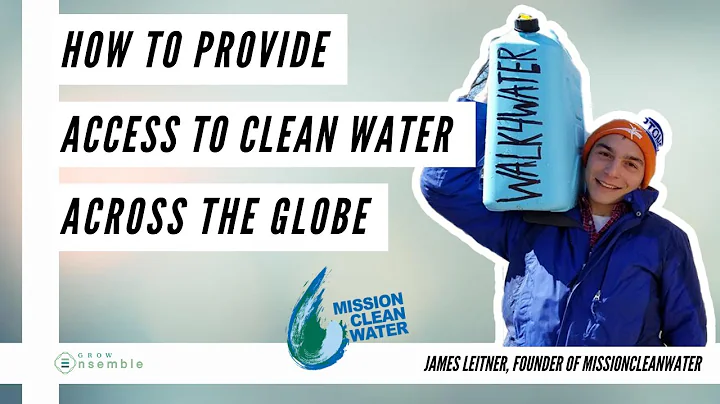 How to Provide Access to Clean Water Around the Wo...