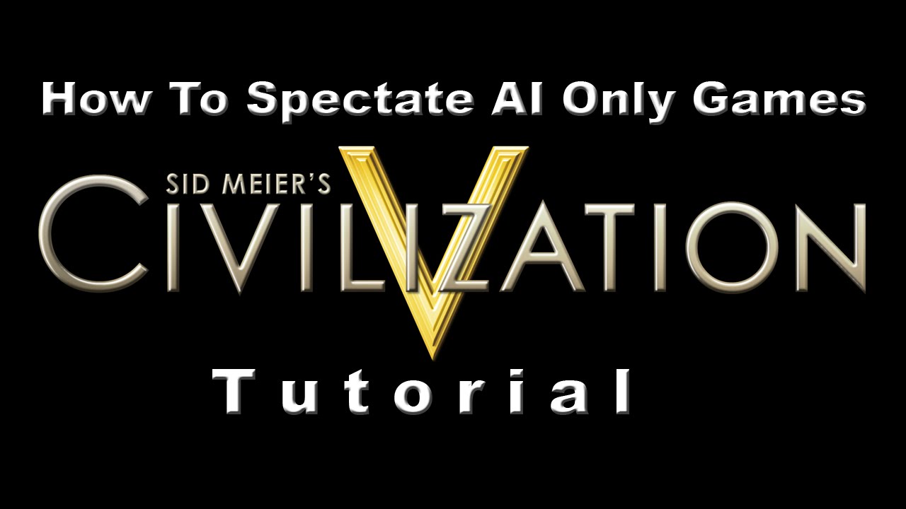 Civ 5 Tutorial How To Spectate AI Only Games YouTube