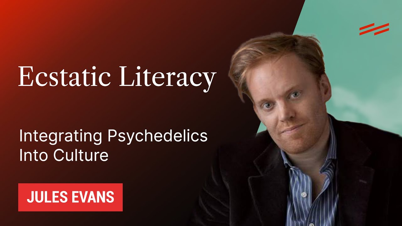 Ecstatic Literacy: Integrating Psychedelics Into Culture - Jules Evans ...