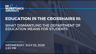 Education in the Crosshairs III: What Dismantling the Department of Education Means for Students