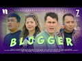 Blogger 7-qism (milliy serial)