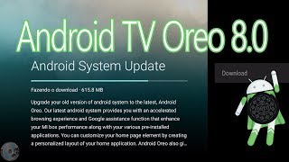 Xiaomi Mi Box: Como Instalar o Android TV Oreo 8.0.0 via OTA (MDZ-16-AB)