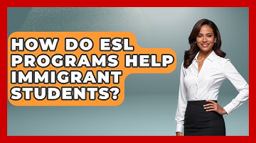 How Do ESL Programs Help Immigrant Students? - Immigrant Family Life