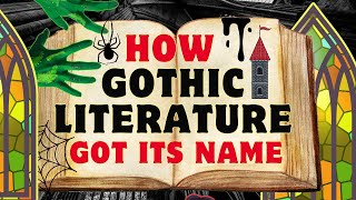 How Gothic Literature Got Its Name