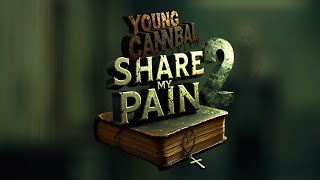 Young Cannibal - SHARE MY PAIN 2 (LYRIC VIDEO)