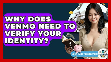 Why Does Venmo Need To Verify Your Identity? - Your Guide to Budgeting