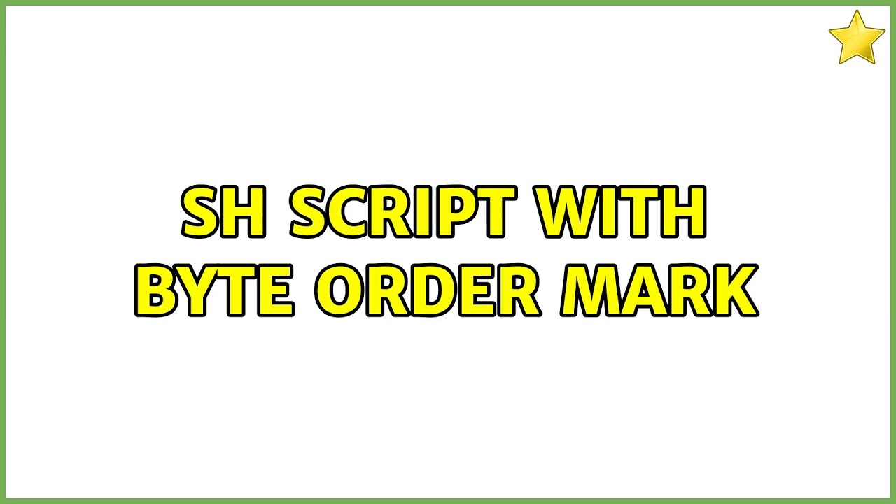 sh script with Byte Order Mark - YouTube