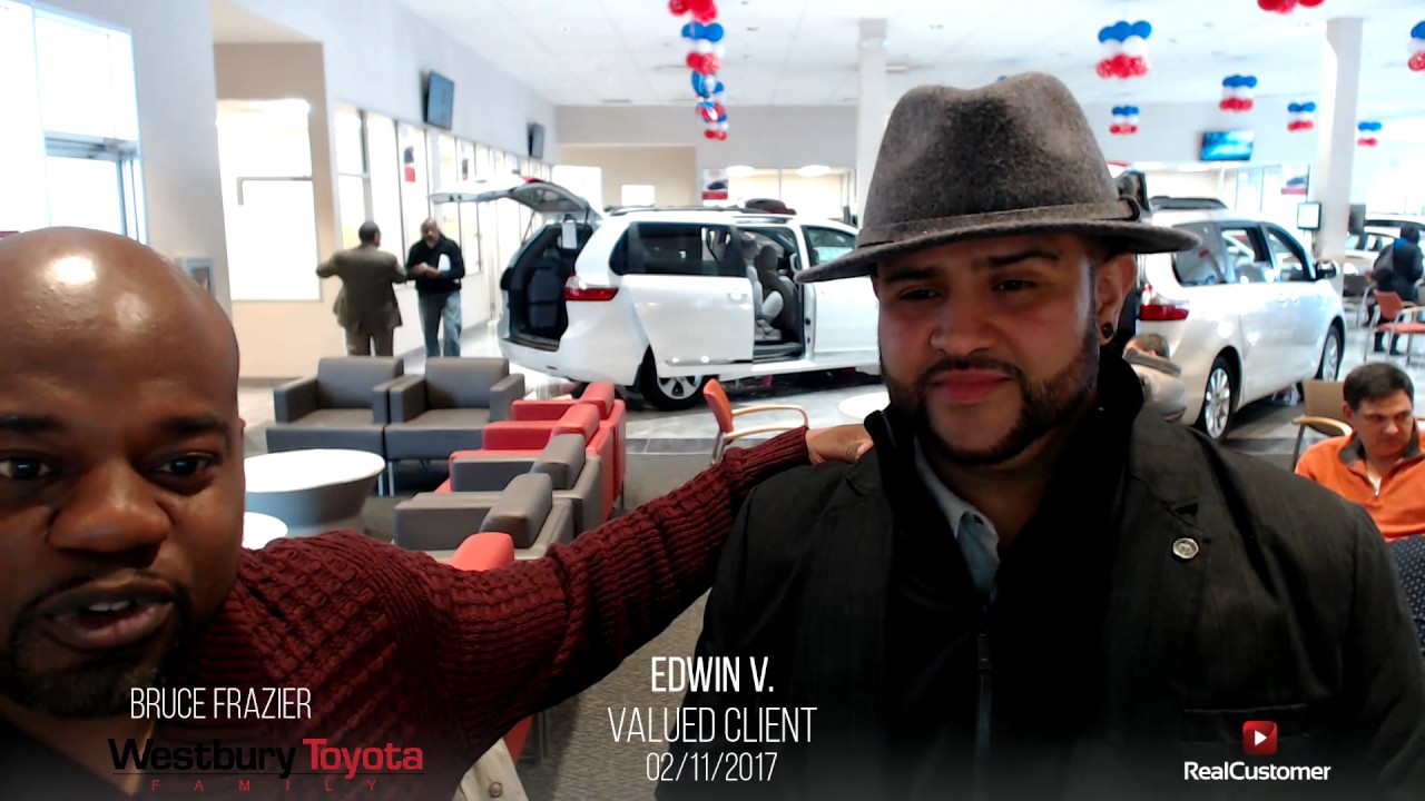 Edwin Reviews Westbury Toyota And Bruce Frazier You Edwin Reviews Westbury Toyota And Bruce Frazier