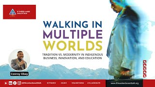 Walking in Multiple Worlds: Tradition vs. Modernity in Indigenous Business, Innovation, & Education