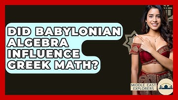 Did Babylonian Algebra Influence Greek Math? - Middle East Explorers