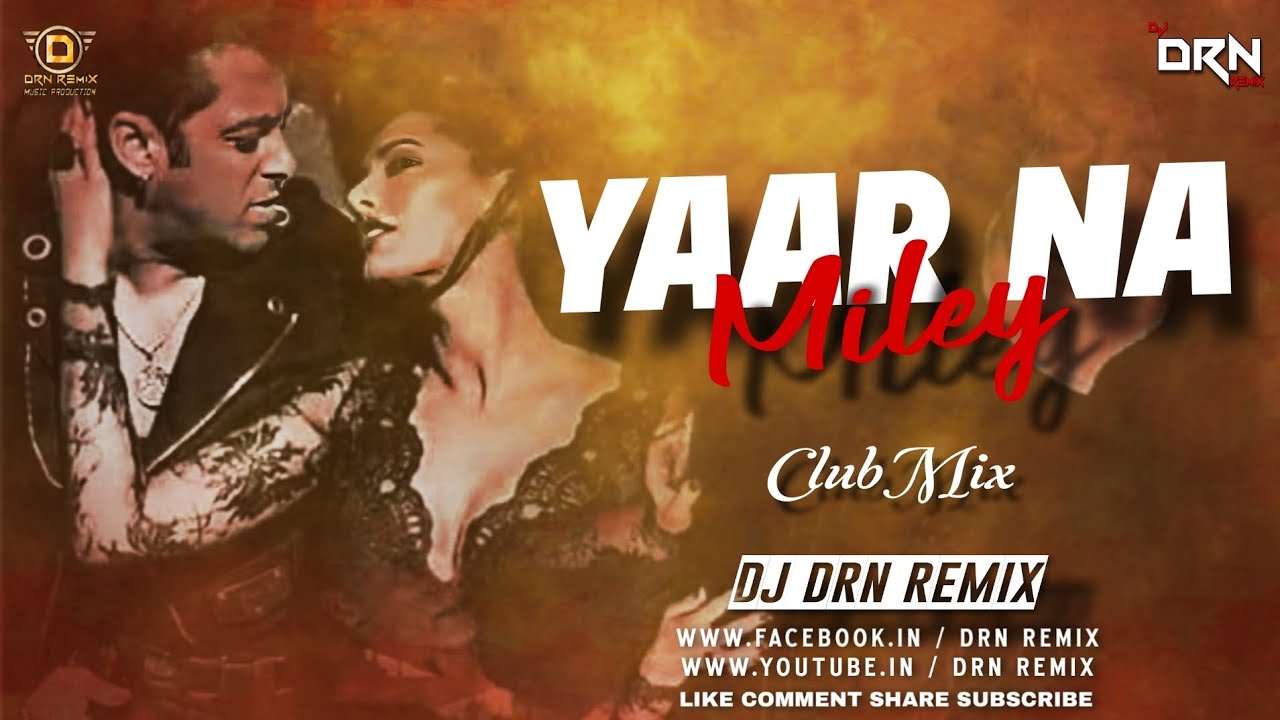Yaar Na Miley  Club Mix  Dj Drn Remix  Kick  Salman Khan  Yo Yo Honey Singh 
