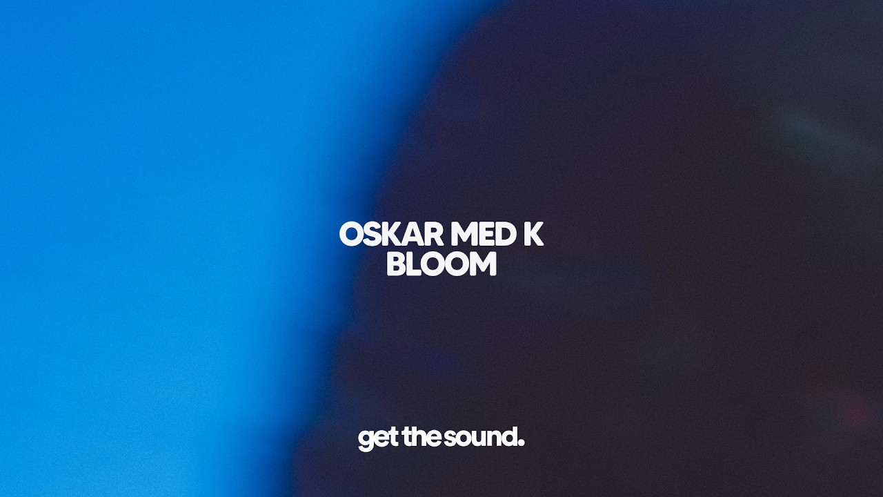 Obejrzyj oskar med k - Bloom w YouTube Obejrzyj oskar med k - Bloom w YouTube