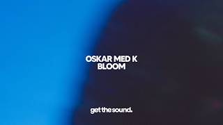 oskar med k - Bloom