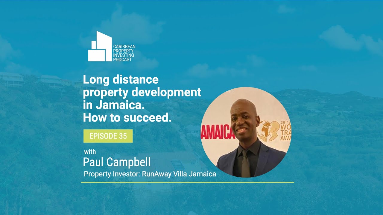 Ep. 35 [Longdistance Property Development in Jamaica. How to succeed