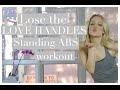 LOSE THE LOVE HANDLES Standing ABS workout