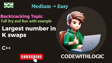 Largest Number in K swaps | GFG | POTD | C++ | Backtracking | Easy Explanation | Tree Diagram
