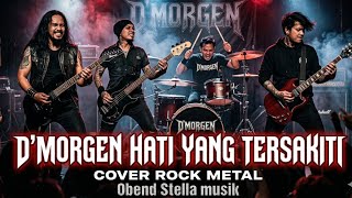 D'Morgen – Hati Yang Tersakiti | Cover Rock Metal 🔥