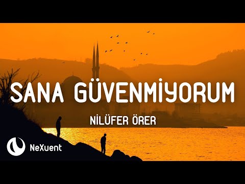 Nilüfer Örer - Sana Güvenmiyorum (Lyrics/Sözleri)