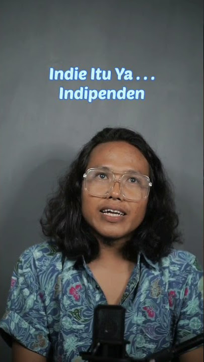 Apa Sih Itu Indie?