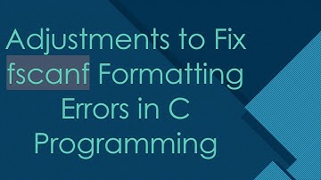 Adjustments to Fix fscanf Formatting Errors in C Programming