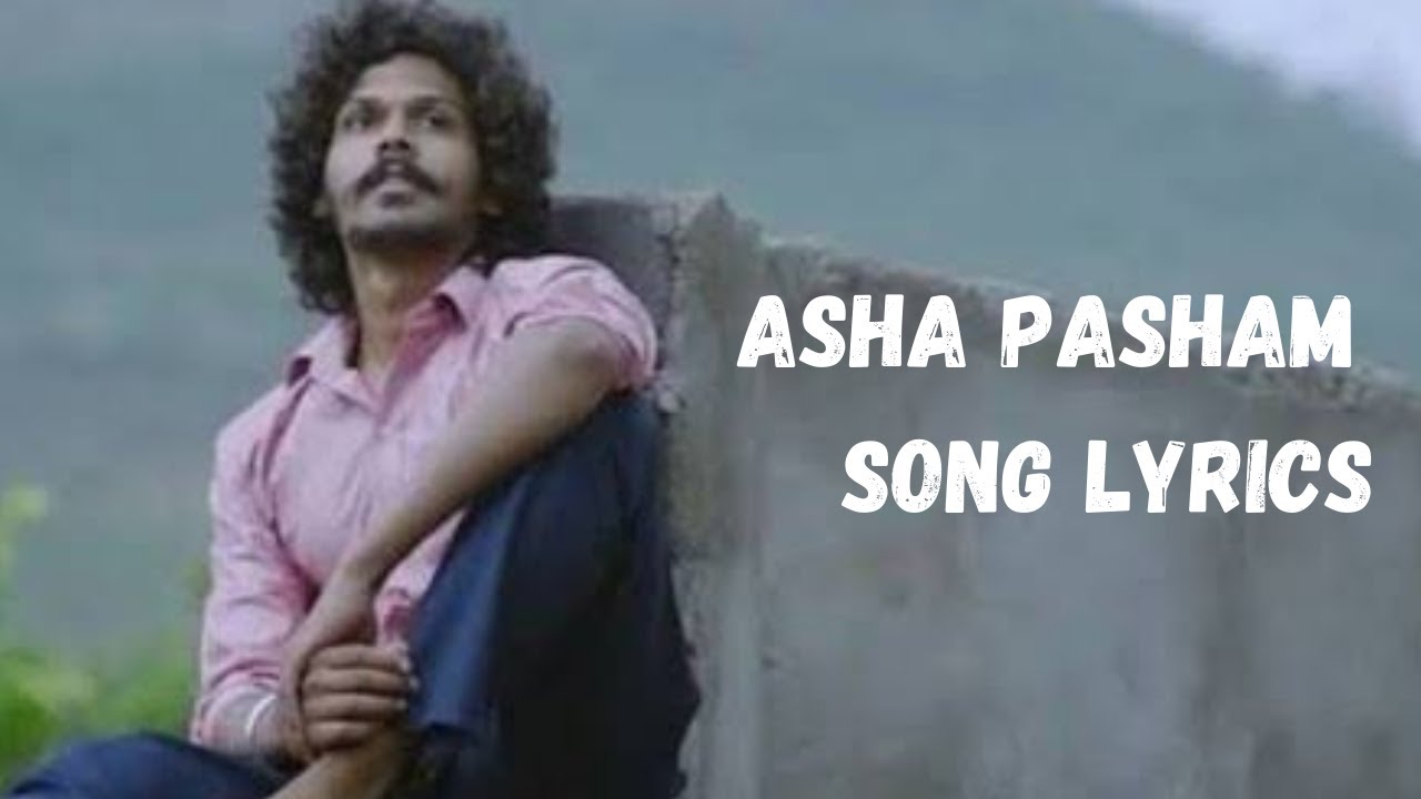 ASHA PASHAM SONG LYRICS