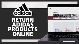 How To Return Adidas Products Online 2026 (Full Guide)