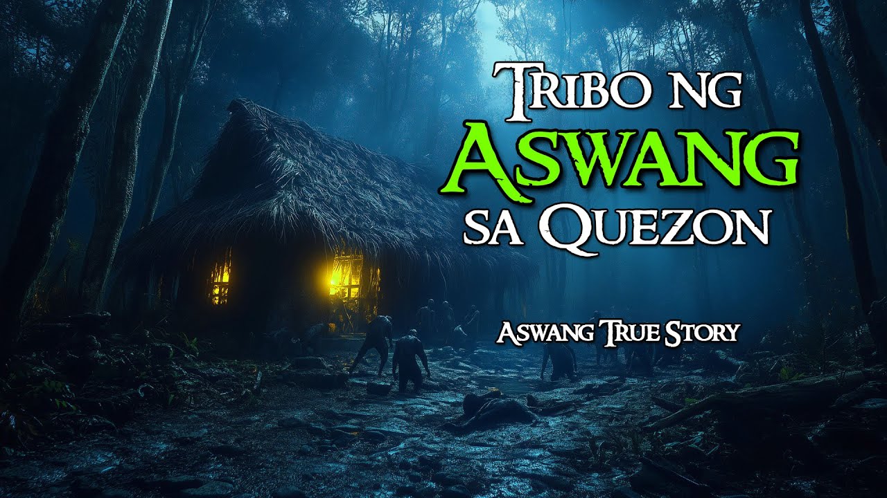 TRIBO NG ASWANG SA QUEZON  |  KWENTONG ASWANG  |  TRUE STORY