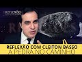 VEJA AGORA: Reflexão A Pedra no Caminho  - O que você faria - NA VOZ DE CLEITON BASSO