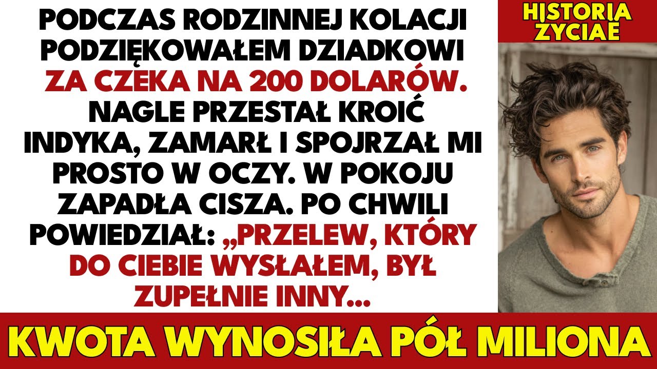 Przy kolacji podziękowałem dziadkowi za 200 dolarów. Zamarł i spojrzał na mnie…