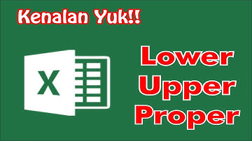 cara mengubah huruf kecil menjadi besar dengan fungsi lower, upper, dan Proper pada Microsoft Excel