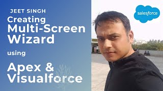 Creating Multi Screen Wizard using Apex and Visualforce Salesforce | Jeet Singh | www.jeet-singh.com