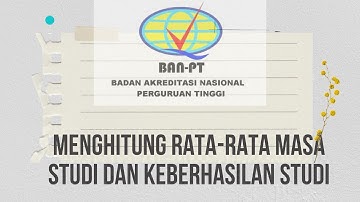 Serial Akreditasi: Cara Menghitung Rata-rata Masa Studi dan Keberhasilan Studi (Tabel 8.c LKPS)