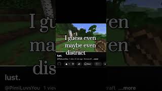find something better to do. | #minecraft #gaming #shorts #overthinking #lust #pimiluvsyou