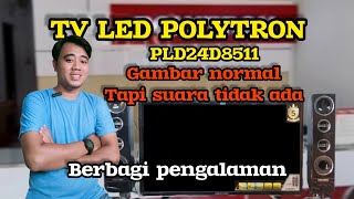 Perbaiki tv LED Polytron PLD24D8511 tidak ada suara #caraperbaikitvledpolytrontidakadasuara
