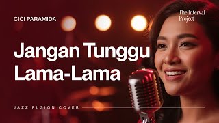 Cici Paramida - Jangan Tunggu Lama Lama | Jazz Fusion Cover