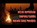 Adzan pilu sedih menggema Rindu yang tak Berujung #adzanterbaru #dosa #adzansedih #adzanmerdu