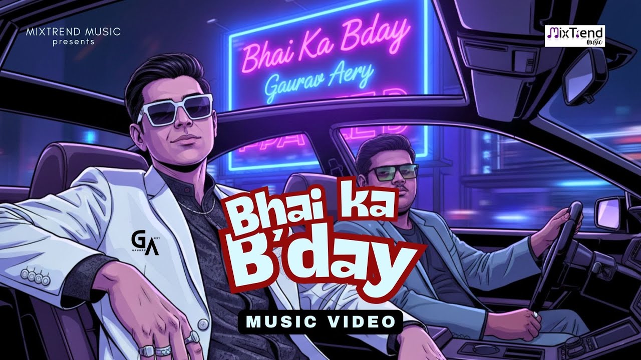 Happy Birthday Song 2026 | Bhai Ka Bday by Gaurav Aery | New Hindi Birthday Song for Brother