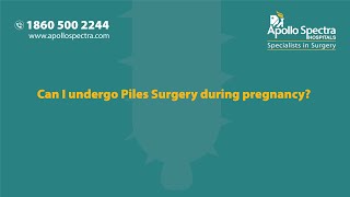 Can You Get Piles Surgery During Pregnancy? | Dr. Kiran Shah by Apollo Spectra Hospitals