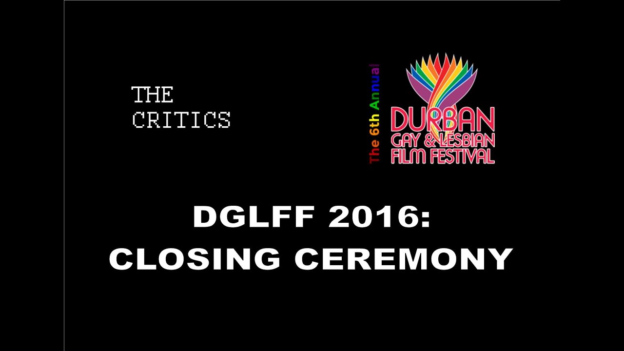 Durban Gay and Lesbian Film Festival 2016 Closing Ceremony (DGLFF)