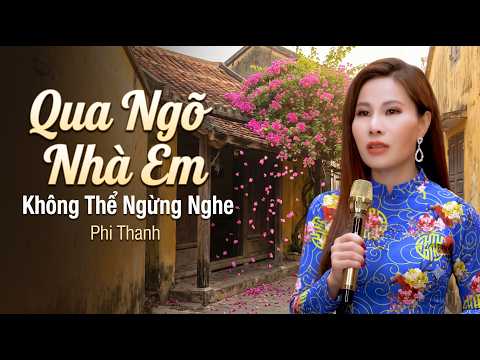 QUA NGÕ NHÀ EM Phi Thanh day dứt trong từng lời ca ✔ Khổng Thể Ngừng Nghe Giọng Ca Khàn Độc Lạ