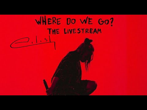 Billie Eilish   “ WHERE DO WE GO   “   The Livestream