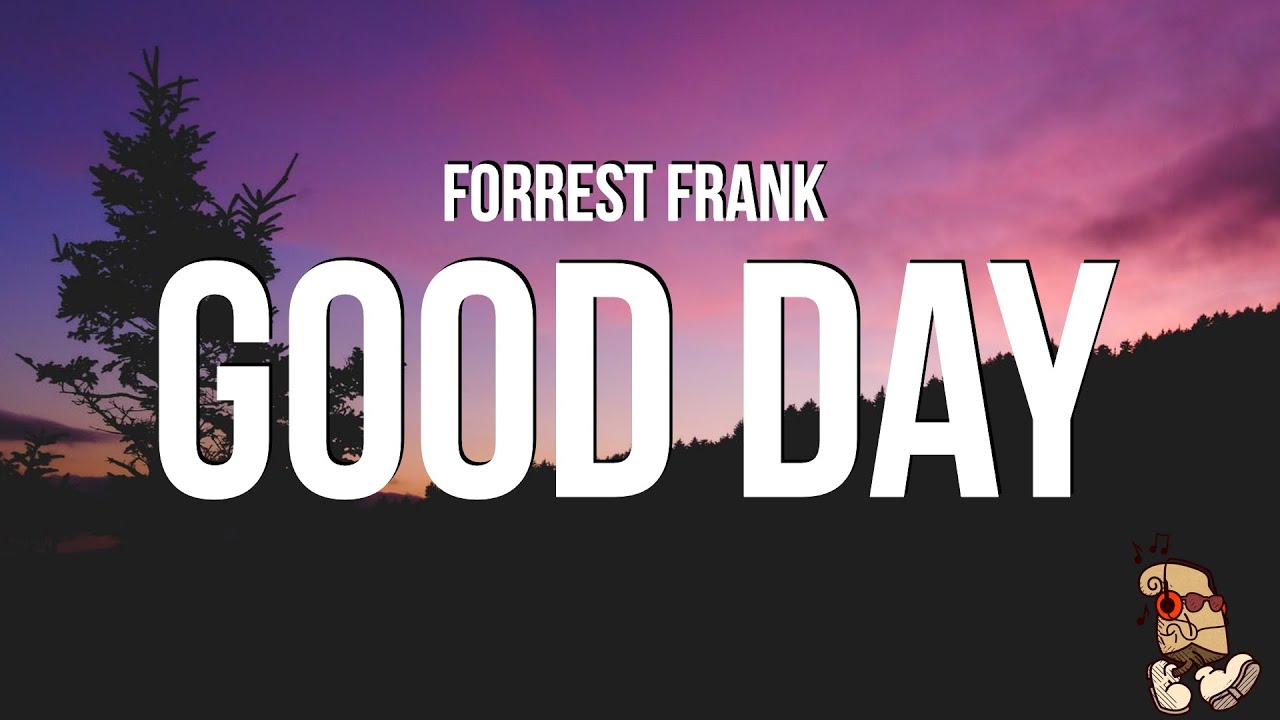 Forrest Frank   GOOD DAY Lyrics