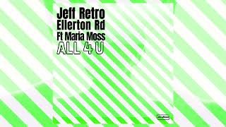 Jeff Retro & Ellerton Rd Feat. Maria Moss - All 4 U